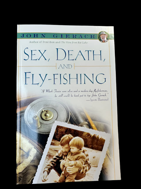 Sex, Death and Fly Fishing by John Gierach Books