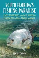 South Florida's Fishing Paradise by Jim Stenson Books