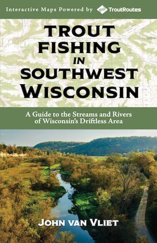 Trout Fishing in Southern Wisconsin by John Van Vliet Books