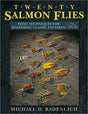 Twenty Salmon Flies Tying Techniques for Mastering Classic Patterns By Michael D Radencich