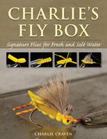 Charlie's Fly Box: Signature Flies for Fresh and Salt Water by Charlie Craven Books