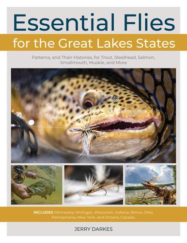 Essential Flies For The Great Lakes Region: Patterns, And Their Histor 