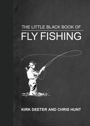 Little Black Book of Fly Fishing by Kirk Deeter & Chris Hunt Books