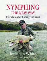 Nymphing The New Way: French Leader Fishing for Trout by Jonathan White Books