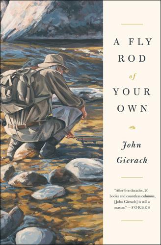 A Fly Rod of Your Own by John Gierach Books