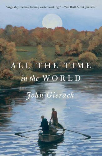 All the Time in the World By John Gierach (Softcover) Books