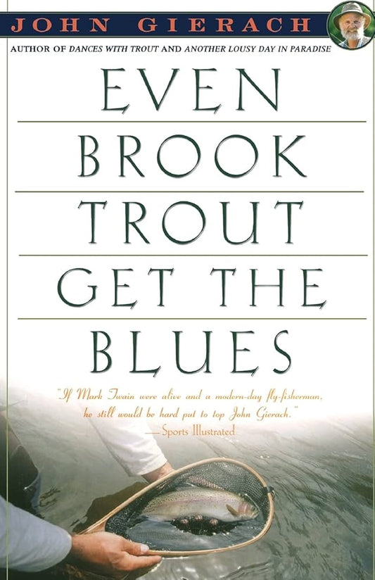 Even Brook Trout Get the Blues by John Gierach Books