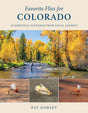 Favorite Flies for Colorado By Pat Dorsey Books