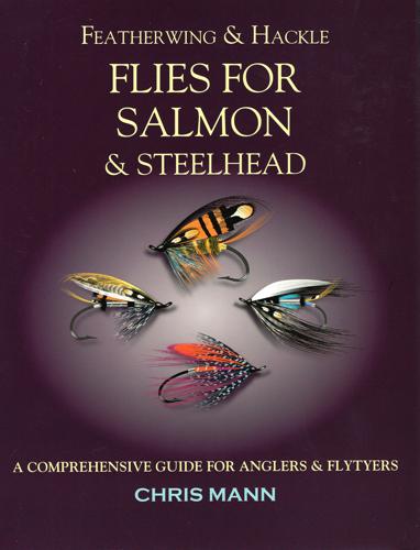 Featherwing & Hackle Flies for Salmon & Steelhead by Chris Mann Books