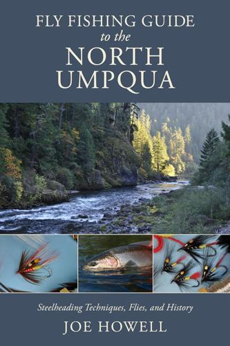 Fly Fishing Guide to the North Umpqua by Joe W. Howell Books