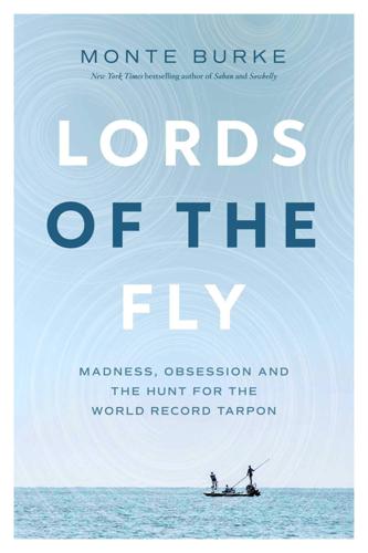 Lords of the Fly By Monte Burke (Soft Cover) Books
