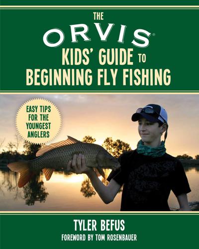 Orvis Kid's Guide to Beginning Fly Fishing By Tyler Befus Books