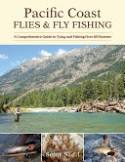 Pacific Coast Flies & Fly Fishing by Scott Sadil