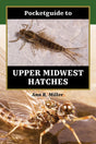 Pocket Guide to Upper Midwest Hatches by Ann R Miller Books