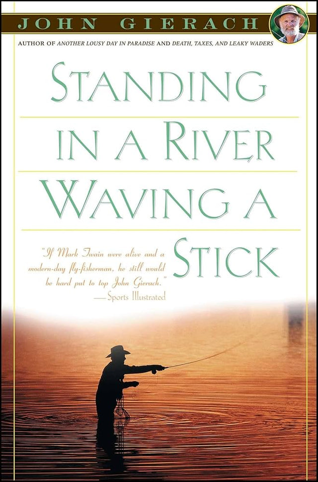 Standing In a River Waving a Stick by John Gierach Books