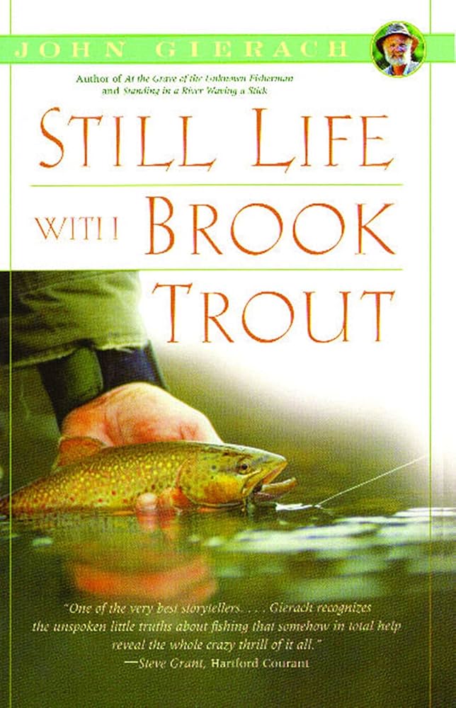 Still Life With Brook Trout by John Gierach Books