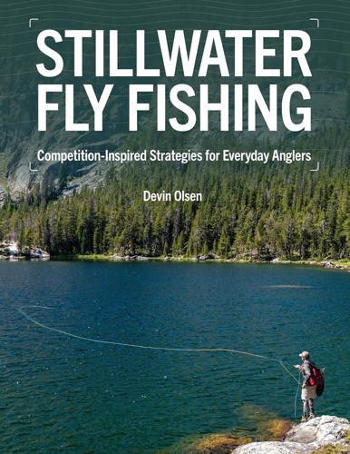 Stillwater Fly Fishing: Competition-Inspired Strategies for Everyday Anglers By Devin Olsen Books