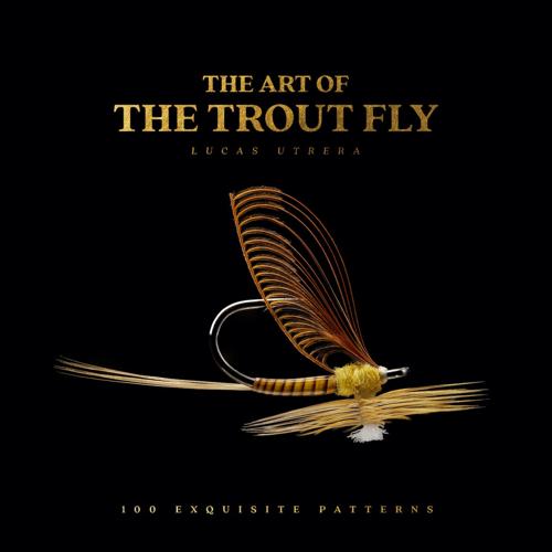 The Art of the Trout Fly by Lucas Utrera Books