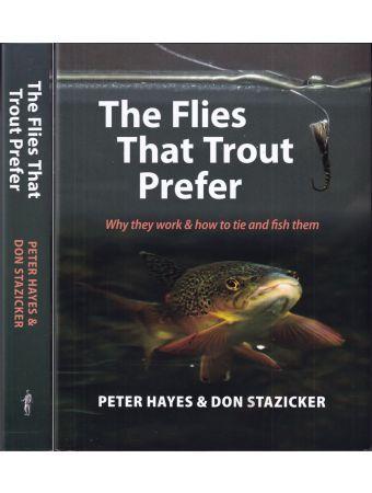 The Flies That Trout Prefer by Peter Hayes & Don Stazicker