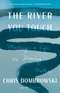 The River You Touch By Chris Dombrowski Books