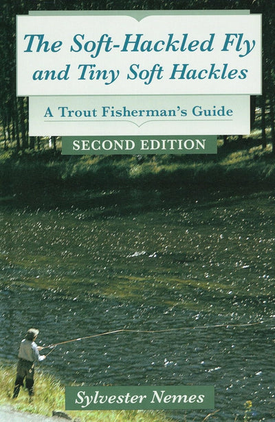 The Soft-Hackled Fly and Tiny Soft Hackles by Sylvester Nemes Books