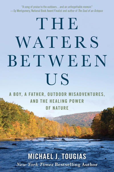 The Waters Between Us by Michael J Tougias