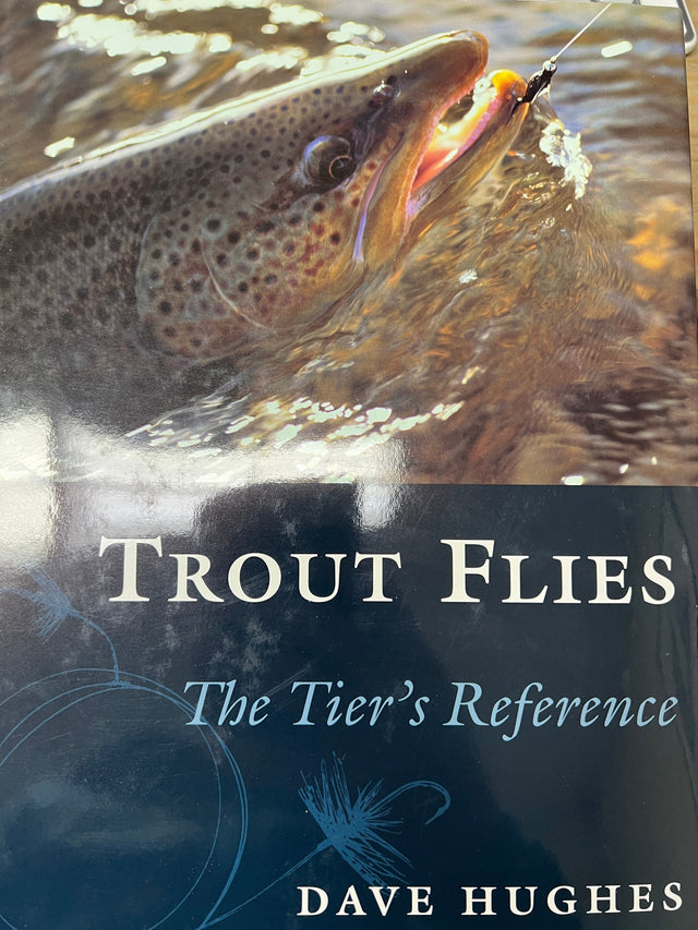 Trout Flies The Tier's Reference by Dave Hughes Books