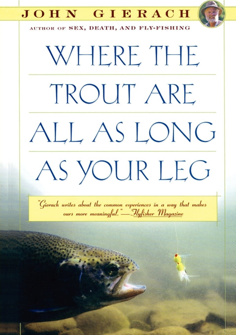 Where the Trout are All as Long as your Leg by John Gierach Books