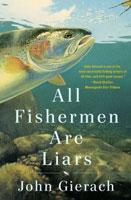 All Fishermen Are Liars by John Gierach Books