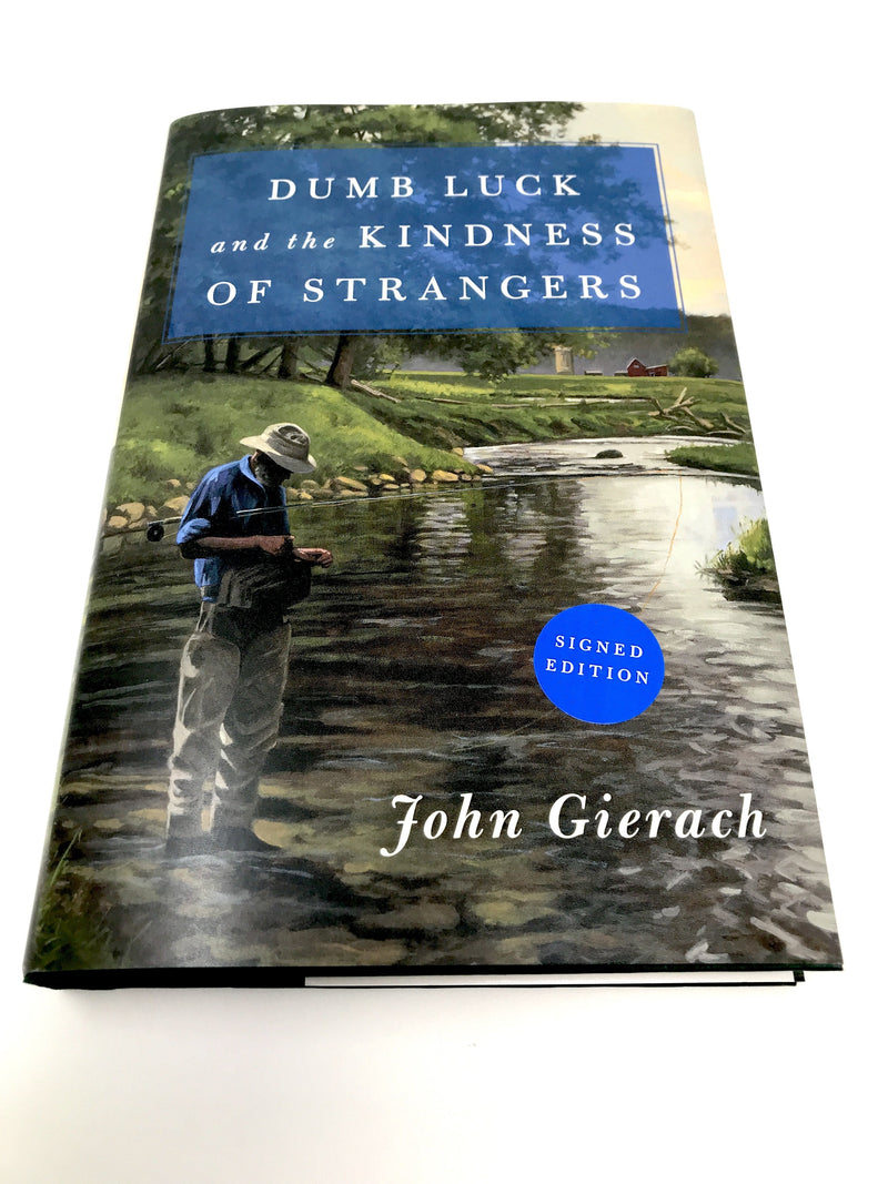 John Gierach dumb luck and the kindess of stangers