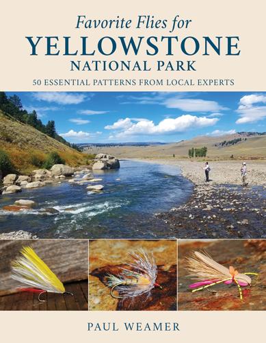Favorite Flies for Yellowstone National Park By Paul Weamer Books