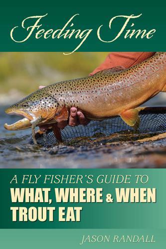 Feeding Time: A Fly Fisher's Guide to What, Where, and When Trout - Main Image