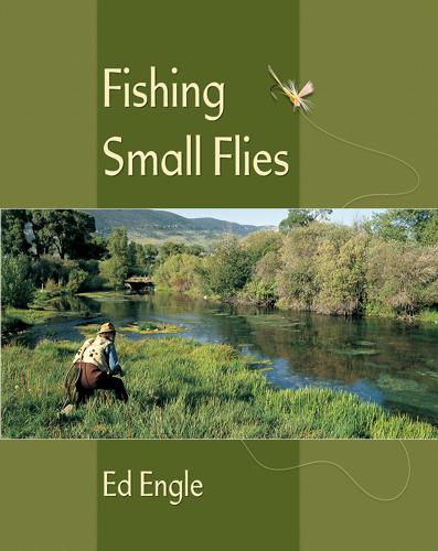 Fishing Small Flies by Ed Engle Books