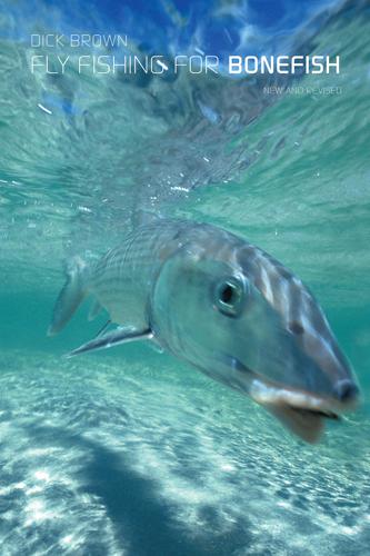 Fly Fishing for Bonefish: New and Revised by Dick Brown Books