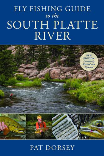 Fly Fishing Guide to South Platte River by Pat Dorsey Books