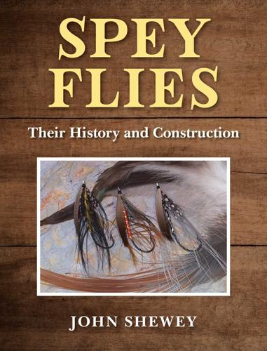 Spey Flies Their History and Construction By John Shewey Books