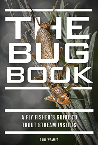 The Bug Book: A Fly Fisher's Guide to Trout Stream Insects by Paul Weamer Books