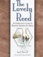 The Lovely Reed: An Enthusiast's Guide to Building Bamboo Fly Rods (2nd Edition) by Jack Howell Books