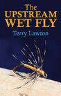 The Upstream Wet Fly by Terry Lawton Books