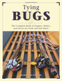 Tying Bugs: The Complete Guide to Poppers, Sliders and Divers for Fresh and Salt Water by Kirk Dietrich Books