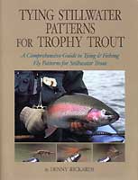 Tying Stillwater Patterns for Trophy Trout: A Comprehensive Guide to Tying & Fishing Fly Patterns for Stillwater Trout by Denny Rickards Books